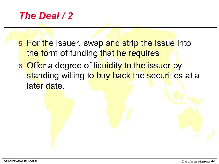The Deal / 2 5 6 For the issuer, swap and strip the issue