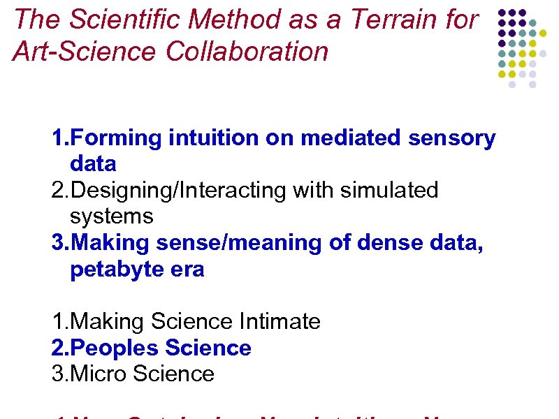 The Scientific Method as a Terrain for Art-Science Collaboration 1. Forming intuition on mediated