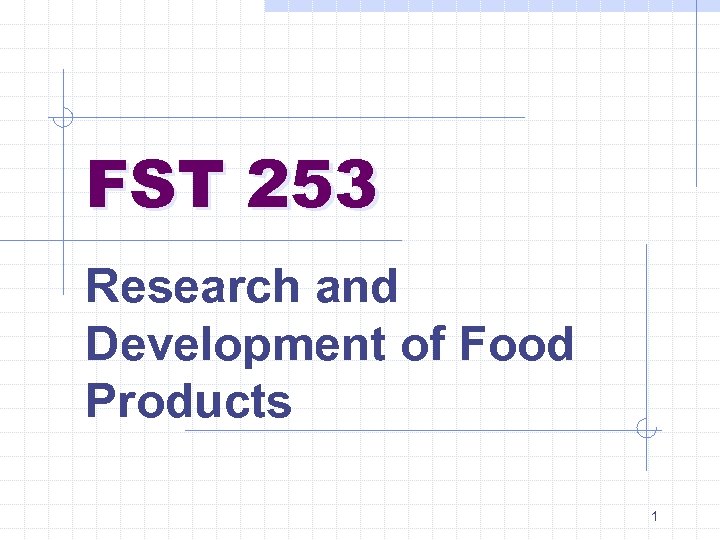 FST 253 Research and Development of Food Products 1 
