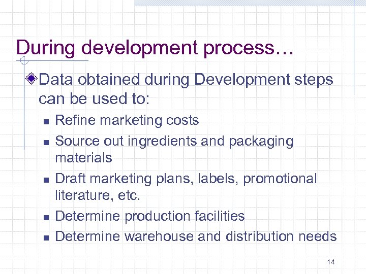 During development process… Data obtained during Development steps can be used to: n n