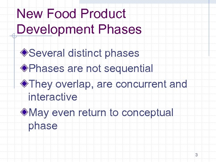 New Food Product Development Phases Several distinct phases Phases are not sequential They overlap,
