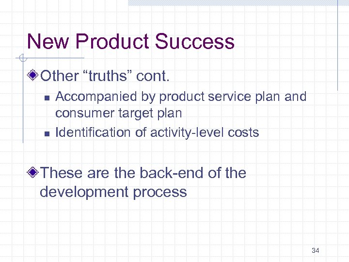New Product Success Other “truths” cont. n n Accompanied by product service plan and