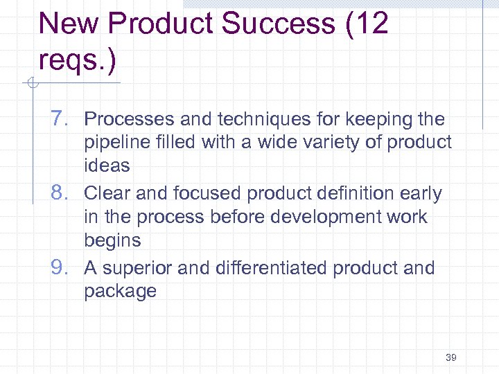 New Product Success (12 reqs. ) 7. Processes and techniques for keeping the pipeline