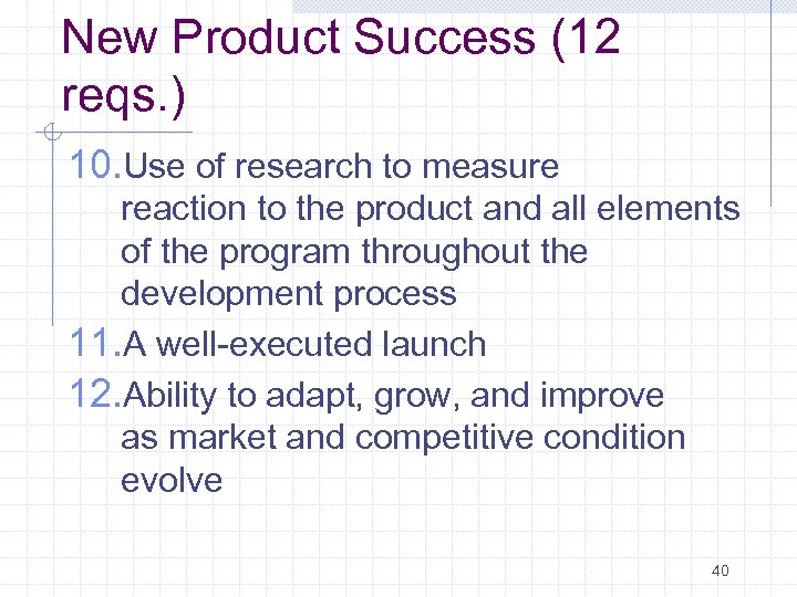 New Product Success (12 reqs. ) 10. Use of research to measure reaction to