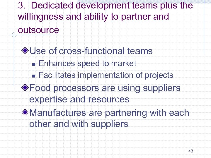 3. Dedicated development teams plus the willingness and ability to partner and outsource Use