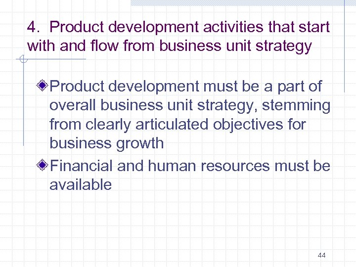 4. Product development activities that start with and flow from business unit strategy Product
