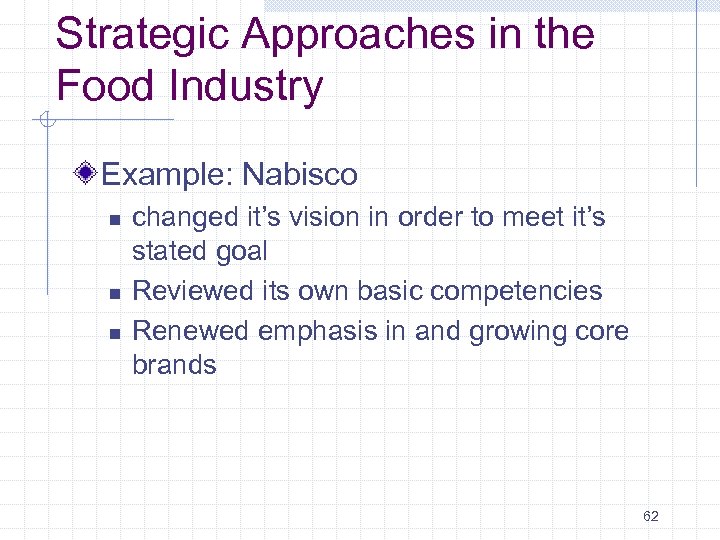 Strategic Approaches in the Food Industry Example: Nabisco n n n changed it’s vision