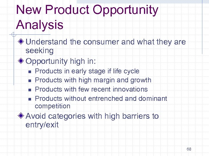 New Product Opportunity Analysis Understand the consumer and what they are seeking Opportunity high