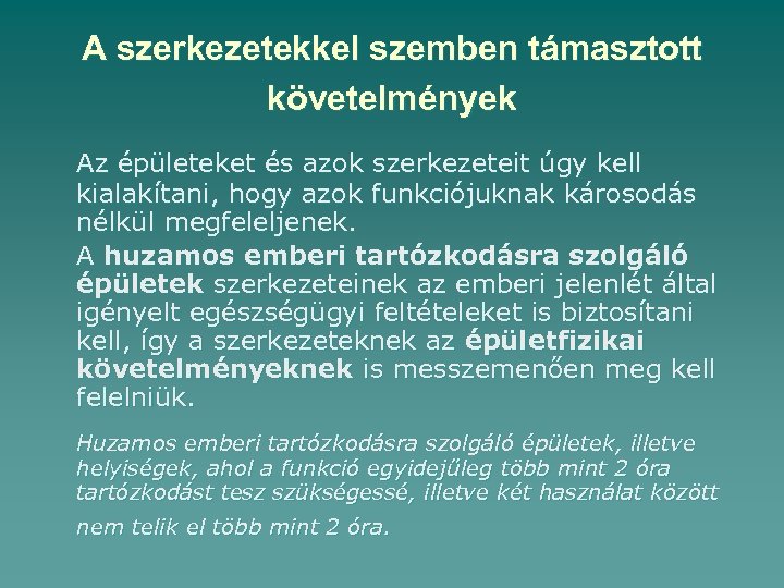 A szerkezetekkel szemben támasztott követelmények Az épületeket és azok szerkezeteit úgy kell kialakítani, hogy
