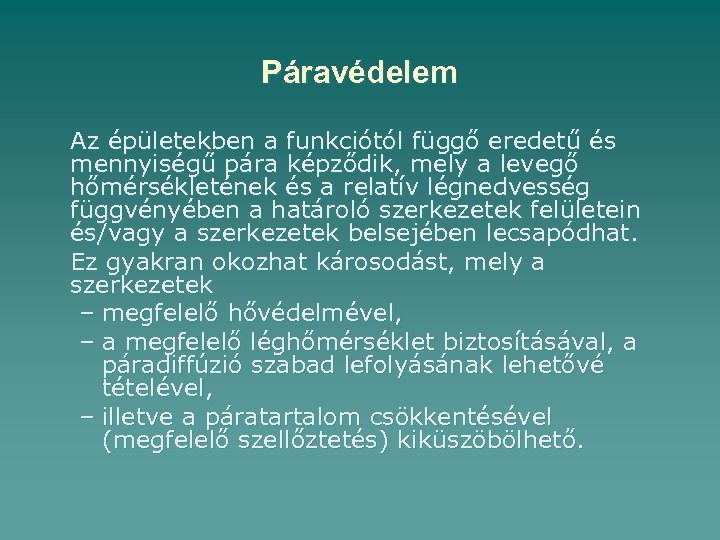 Páravédelem Az épületekben a funkciótól függő eredetű és mennyiségű pára képződik, mely a levegő
