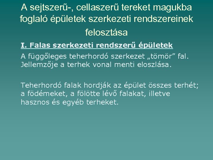 A sejtszerű-, cellaszerű tereket magukba foglaló épületek szerkezeti rendszereinek felosztása I. Falas szerkezeti rendszerű