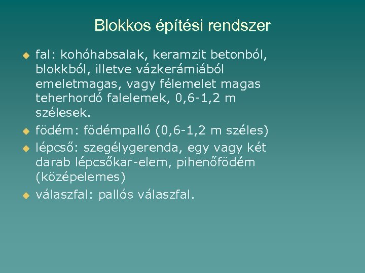 Blokkos építési rendszer u u fal: kohóhabsalak, keramzit betonból, blokkból, illetve vázkerámiából emeletmagas, vagy