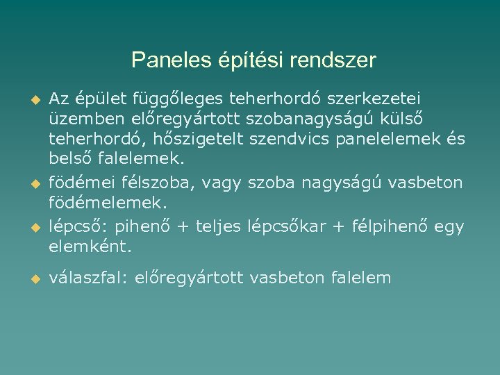 Paneles építési rendszer u u Az épület függőleges teherhordó szerkezetei üzemben előregyártott szobanagyságú külső