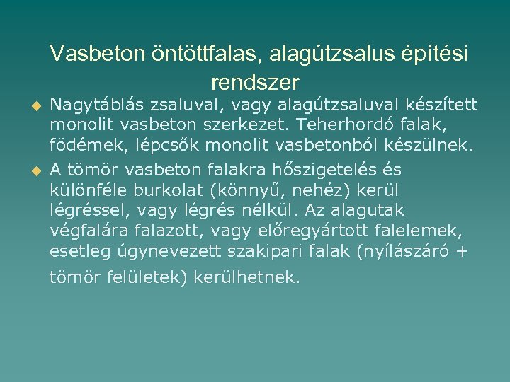 Vasbeton öntöttfalas, alagútzsalus építési rendszer u u Nagytáblás zsaluval, vagy alagútzsaluval készített monolit vasbeton