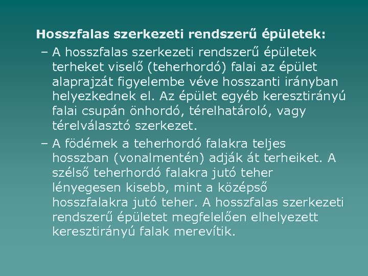 Hosszfalas szerkezeti rendszerű épületek: – A hosszfalas szerkezeti rendszerű épületek terheket viselő (teherhordó) falai