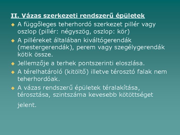 II. Vázas szerkezeti rendszerű épületek u A függőleges teherhordó szerkezet pillér vagy oszlop (pillér: