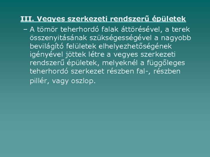 III. Vegyes szerkezeti rendszerű épületek – A tömör teherhordó falak áttörésével, a terek összenyitásának