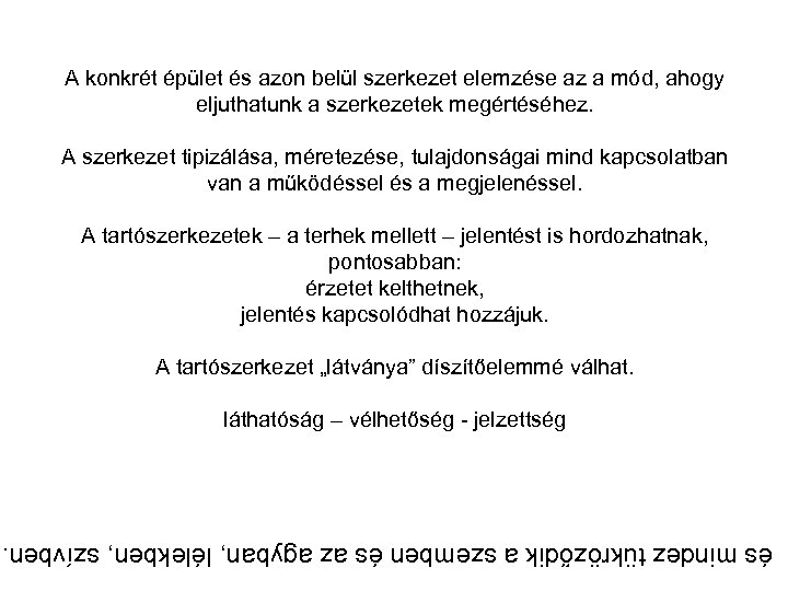 A konkrét épület és azon belül szerkezet elemzése az a mód, ahogy eljuthatunk a