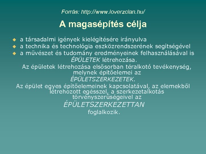 Forrás: http: //www. loverzclan. hu/ A magasépítés célja a társadalmi igények kielégítésére irányulva u