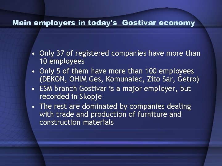 Main employers in today's Gostivar economy • Only 37 of registered companies have more