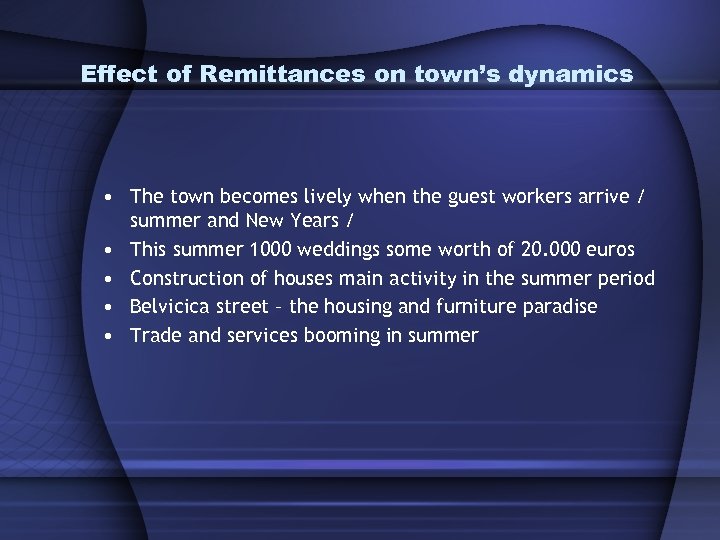 Effect of Remittances on town’s dynamics • The town becomes lively when the guest