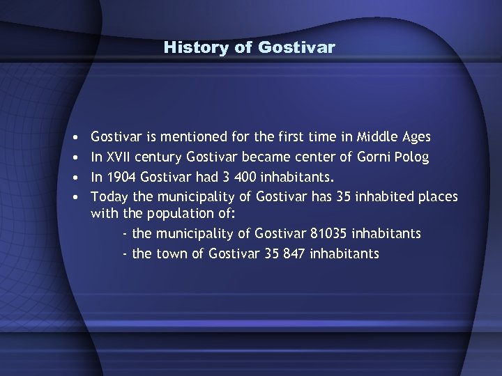 History of Gostivar • • Gostivar is mentioned for the first time in Middle