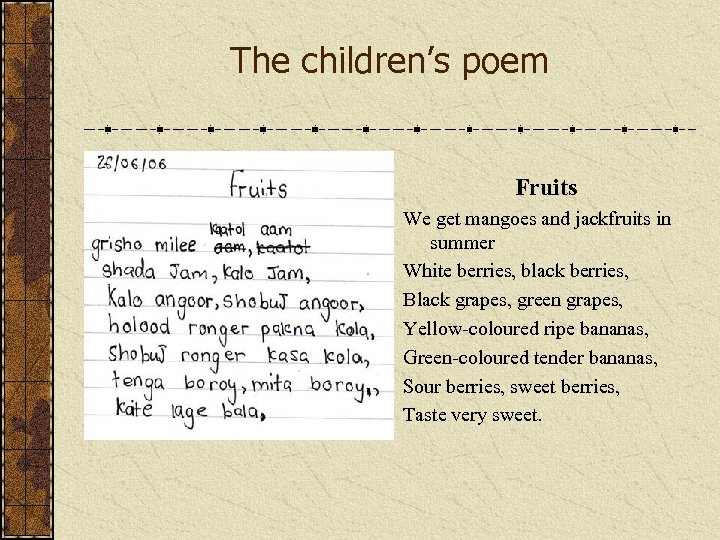 The children’s poem Fruits We get mangoes and jackfruits in summer White berries, black