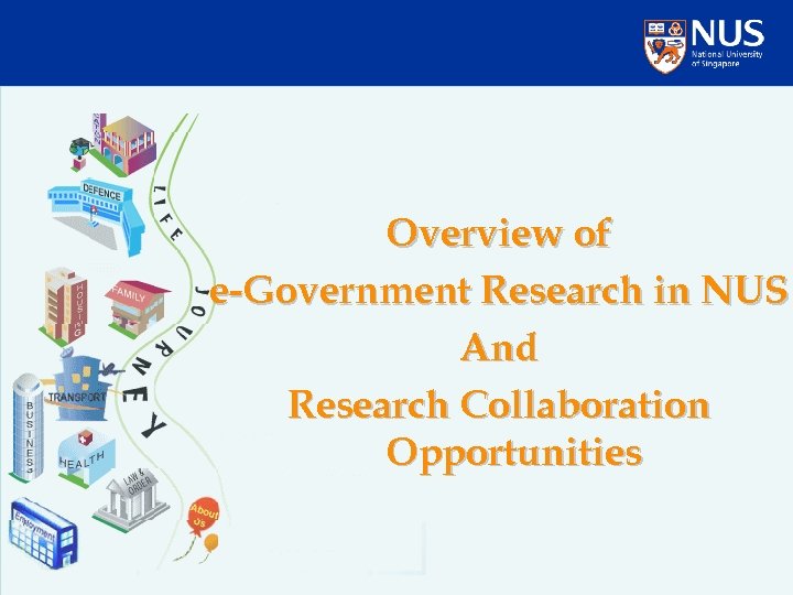 Overview of e-Government Research in NUS And Research Collaboration Opportunities 