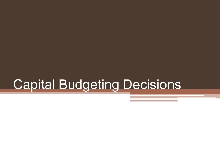Capital Budgeting Decisions 