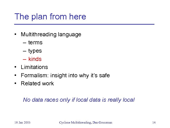 The plan from here • Multithreading language – terms – types – kinds •