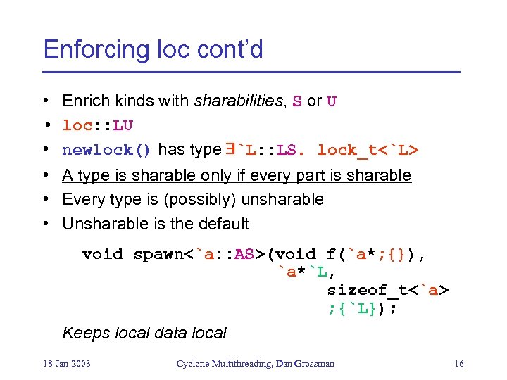 Enforcing loc cont’d • • • Enrich kinds with sharabilities, S or U loc: