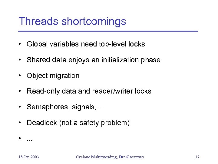Threads shortcomings • Global variables need top-level locks • Shared data enjoys an initialization