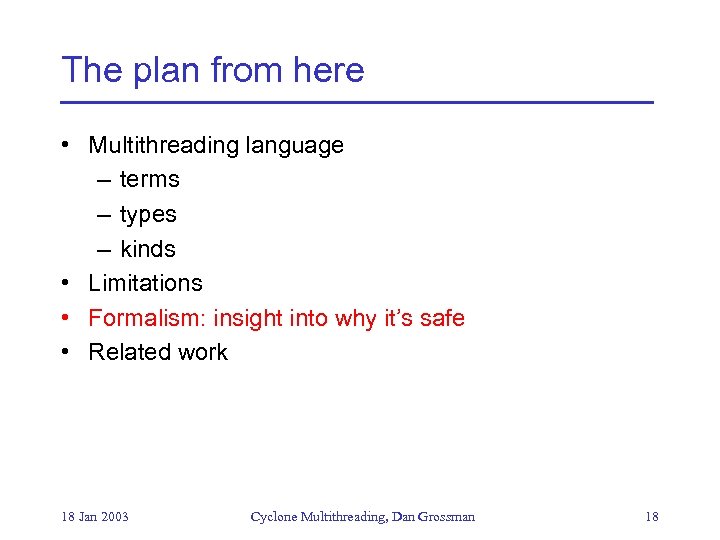 The plan from here • Multithreading language – terms – types – kinds •