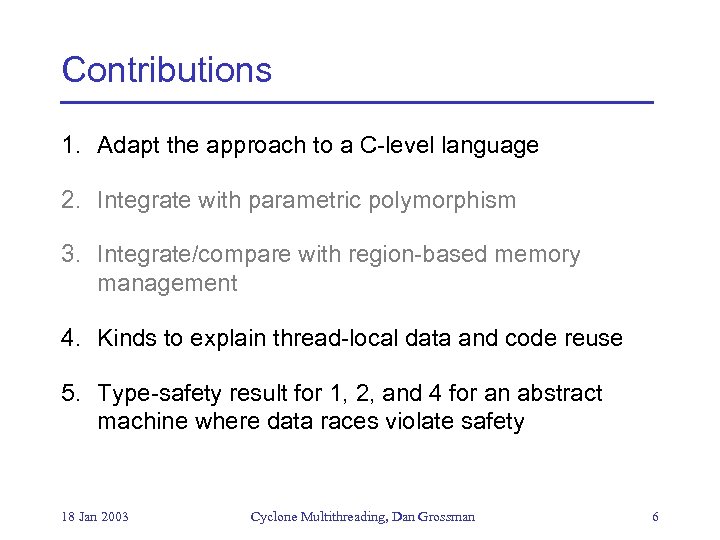 Contributions 1. Adapt the approach to a C-level language 2. Integrate with parametric polymorphism