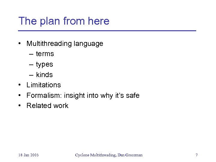 The plan from here • Multithreading language – terms – types – kinds •