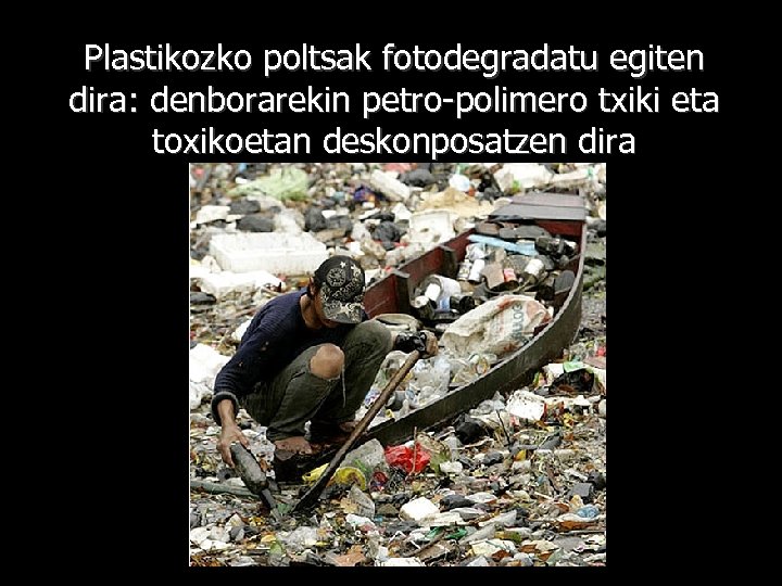 Plastikozko poltsak fotodegradatu egiten dira: denborarekin petro-polimero txiki eta toxikoetan deskonposatzen dira - 