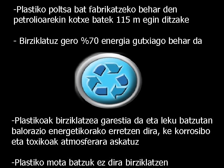 -Plastiko poltsa bat fabrikatzeko behar den petrolioarekin kotxe batek 115 m egin ditzake -