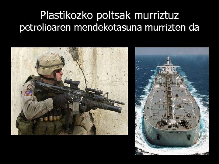 Plastikozko poltsak murriztuz petrolioaren mendekotasuna murrizten da 