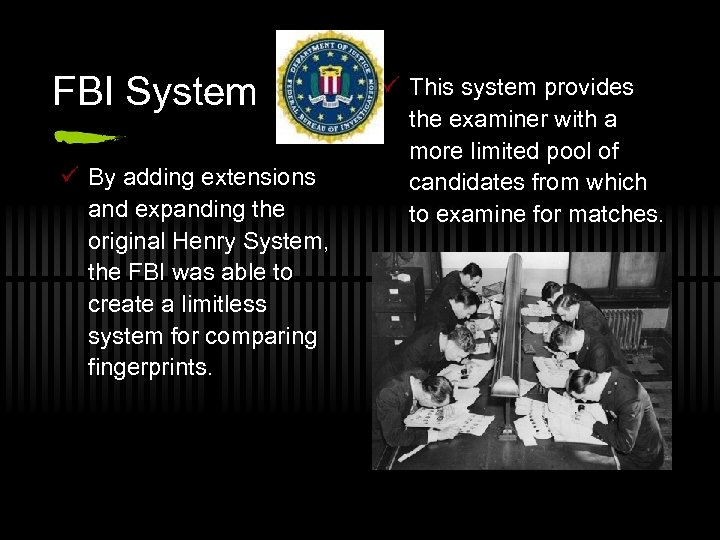 FBI System ü By adding extensions and expanding the original Henry System, the FBI