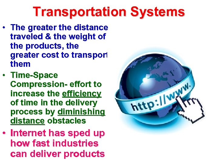 Transportation Systems • The greater the distance traveled & the weight of the products,