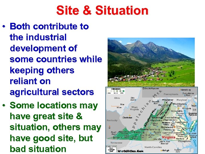 Site & Situation • Both contribute to the industrial development of some countries while