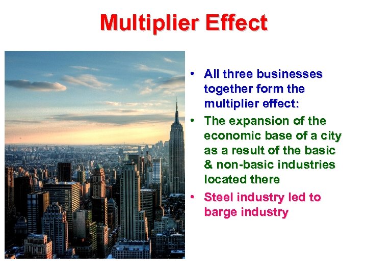 Multiplier Effect • All three businesses together form the multiplier effect: • The expansion