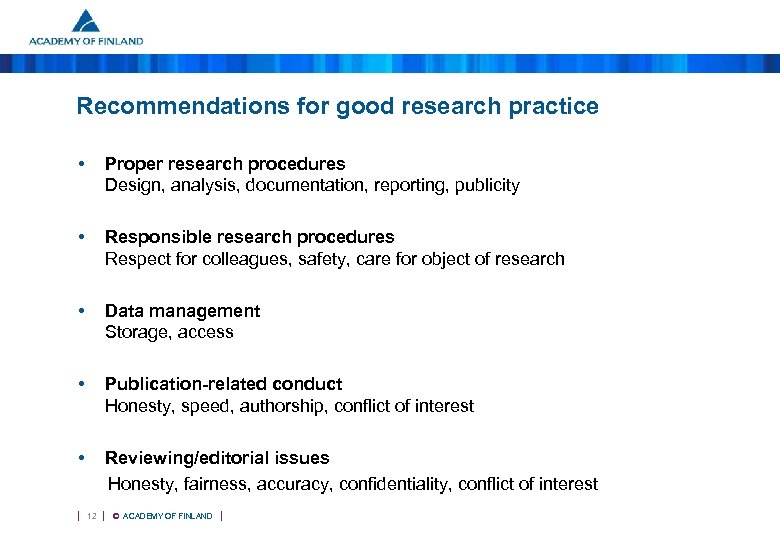 Recommendations for good research practice • Proper research procedures Design, analysis, documentation, reporting, publicity