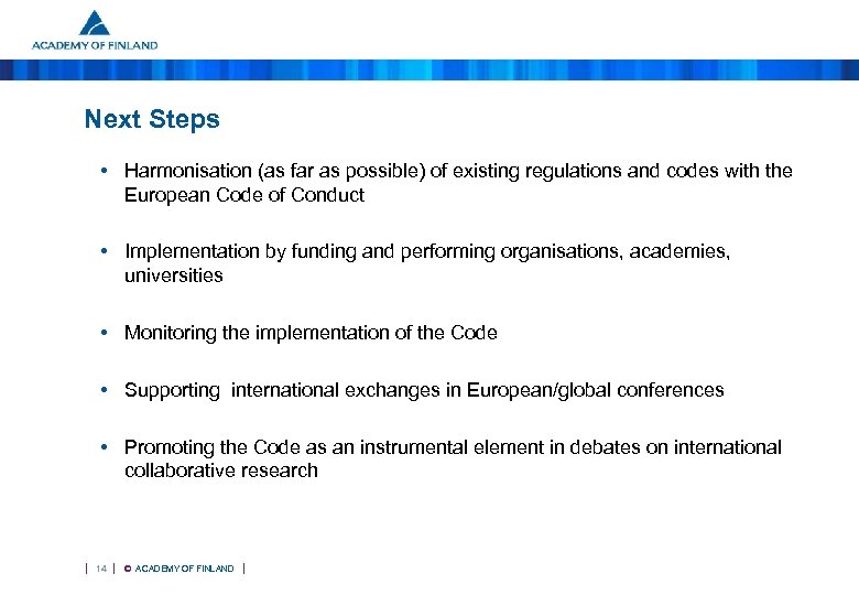 Next Steps • Harmonisation (as far as possible) of existing regulations and codes with