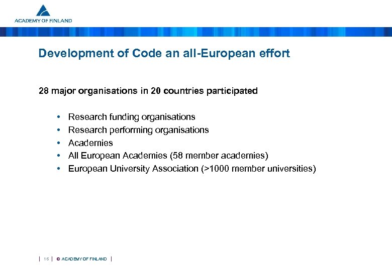 Development of Code an all-European effort 28 major organisations in 20 countries participated •