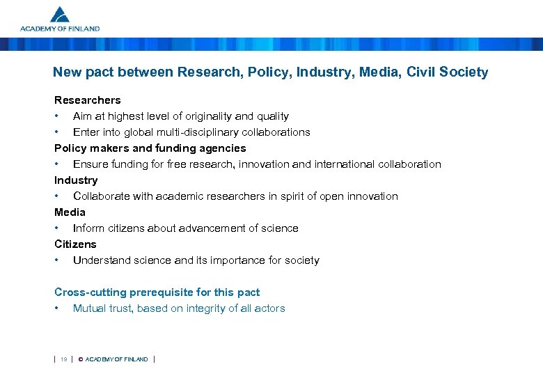 New pact between Research, Policy, Industry, Media, Civil Society Researchers • Aim at highest