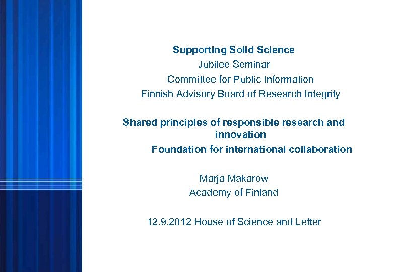 Supporting Solid Science Jubilee Seminar Committee for Public Information Finnish Advisory Board of Research