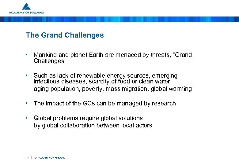 The Grand Challenges • Mankind and planet Earth are menaced by threats, ”Grand Challenges”