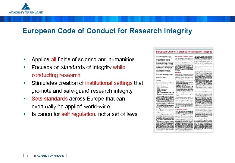 European Code of Conduct for Research Integrity • • Applies all fields of science
