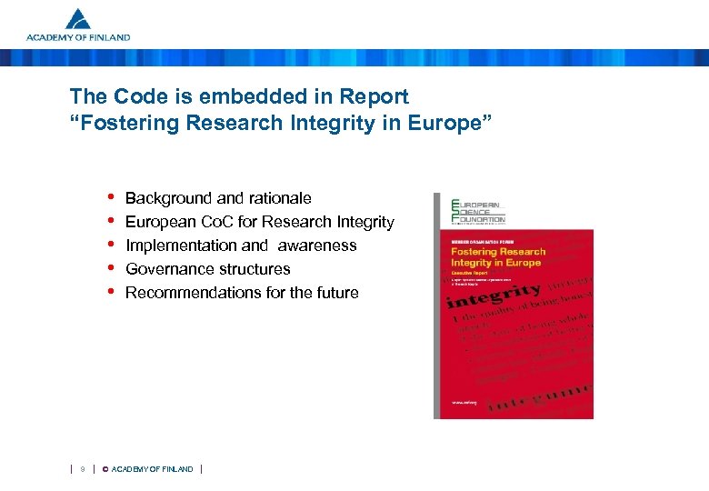 The Code is embedded in Report “Fostering Research Integrity in Europe” • • •